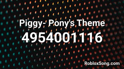 We did not find results for: Piggy- Pony's Theme Roblox ID - Roblox music codes
