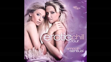 Erotic Chill Volume Four Smooth And Sensual 90 Minutes Excessive Sexy Lounge And Ambient