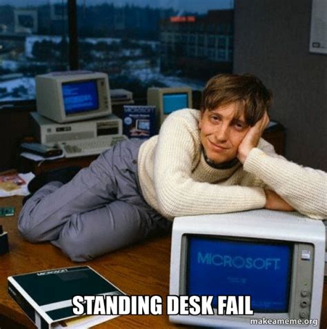 Standing Desk Fail Sexy Bill Gates Make A Meme