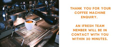 Thank You For Your Coffee Machine Enquiry IFresh Corporate Pantry