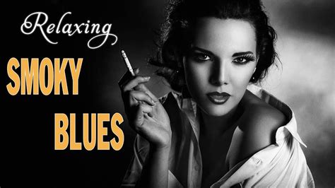 Smoky Blues Best Relaxing Blues Music The Best Blues Songs Of All Time Youtube