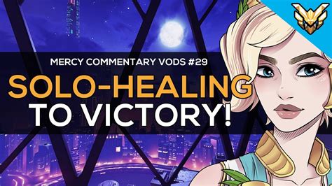 Solo Healing To Victory Mercy Commentary Vods 29 Youtube