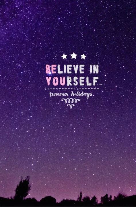 We hope you enjoy our growing collection of hd images to use as a background or home screen for your smartphone or computer. Fondo de pantalla~BELIEVE IN YOURSELF.Summer holidays ...