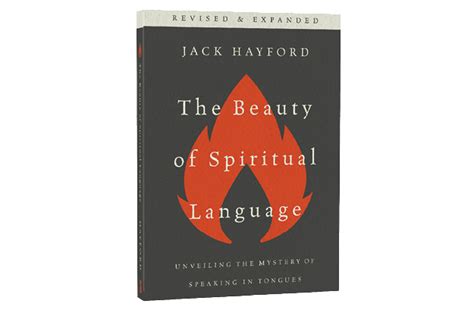 The Beauty Of Spiritual Language New Edition Jack Hayford Ministries