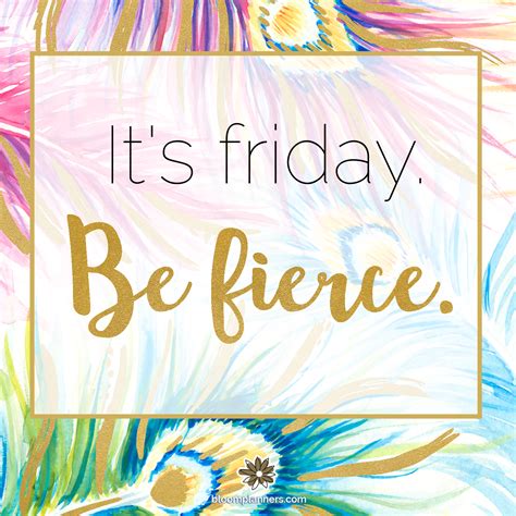 Funny Motivational Quote Friday Its Friday Be Fierce Friday