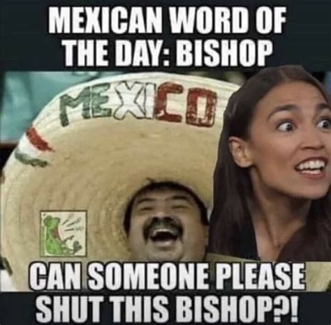 Mexican Word Of The Day Bishop The Funny Conservative