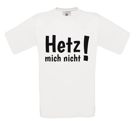 T Shirt Hetz Mich Nicht Fun Shirt Unisex Größe S Xxxl Verschiedene Farben 2 Ebay