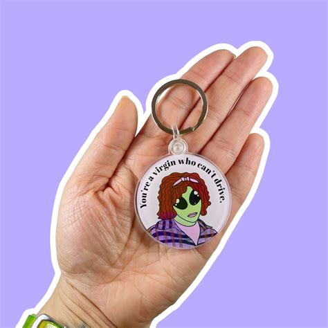 Alien Tai Youre A Virgin Who Cant Drive Clueless Keychain Etsy