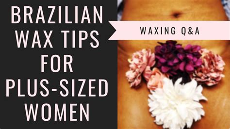 Brazilian Wax Tips For Plus Size Women Plussizebrazilianwax Youtube