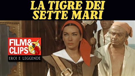 La Tigre Dei Sette Mari Film Completo By Film Clips Eroi E Leggende