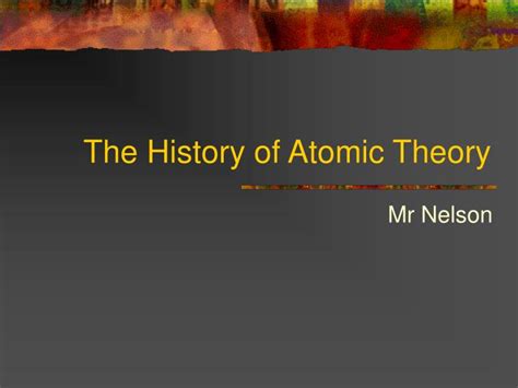 Ppt The History Of Atomic Theory Powerpoint Presentation Free
