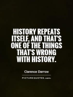 History repeats itself quote #1. History Repeats Itself Quotes. QuotesGram