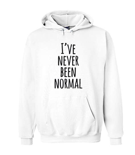 Ive Never Been Normal Hoodie Lp01