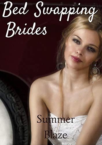 Bed Swapping Brides Ebook Blaze Summer Uk Kindle Store