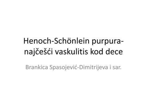 Ppt Henoch Schönlein Purpura Najčešći Vaskulitis Kod Dece Powerpoint