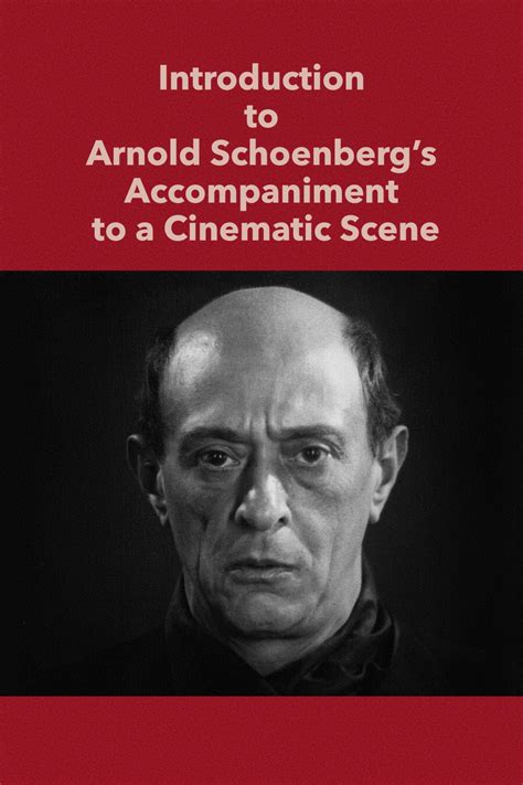 Introduction To Arnold Schoenbergs Accompaniment To A Cinematic Scene