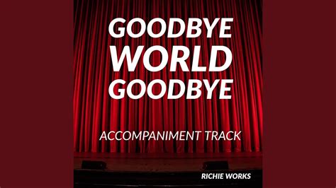 Goodbye World Goodbye Accompaniment Track Youtube