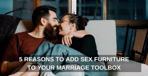 5 reasons to add sex furniture to your marriage toolbox one