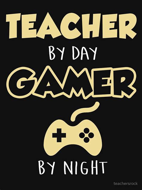 Teacher By Day Gamer By Night T Shirt For Sale By Teachersrock
