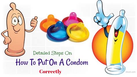 Detailed Steps On How To Put On A Condom Correctly