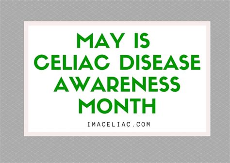 May Is Celiac Disease Awareness Month Im A Celiac