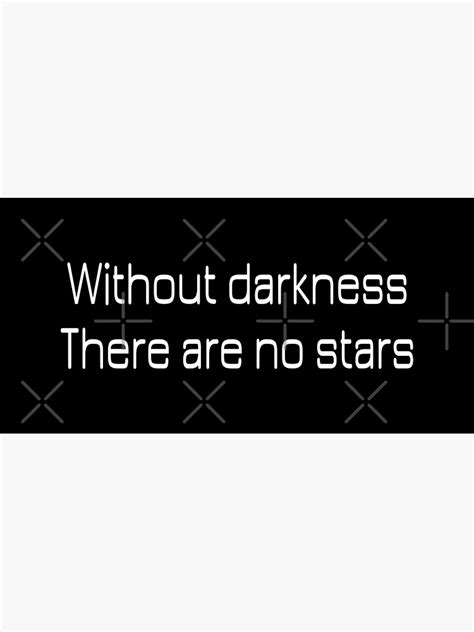 Blackd44 Without Darkness There Is No Stars Poster For Sale By
