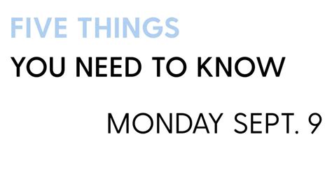 5 Things You Need To Know Monday Sept 9 The Harbinger Online