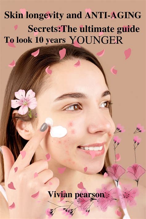 Skin Longevity And Anti Aging Secrets The Ultimate Guide To Look 10