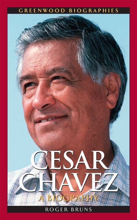 Cesar Chavez A Biography • Abc Clio