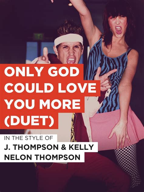 Only God Could Love You More Duet J Thompson Kelly