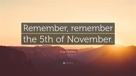 Guy Fawkes Quote “remember Remember The 5th Of November” 12