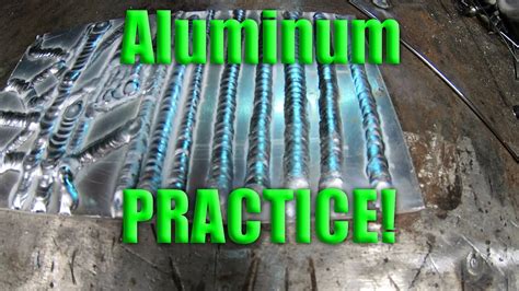 Welding Aluminum Practice Session And Tips Youtube