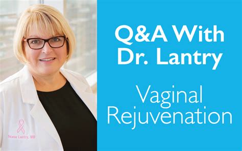 Vaginal Rejuvenation Q A With Dr Lantry Lantry Aesthetic Skin