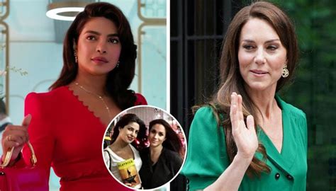 Meghan Markles Pal Priyanka Chopras Show ‘citadel Disses Kate Middleton
