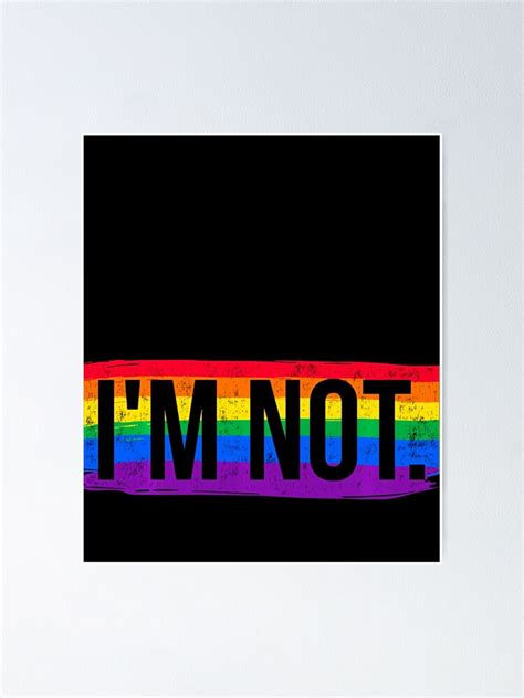 Lets Get One Thing Straight Im Not Lgbt Poster By Sharronkgm8fl Redbubble