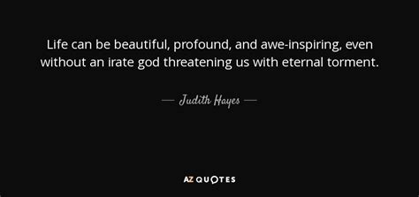 Judith Hayes Quote Life Can Be Beautiful Profound And Awe Inspiring