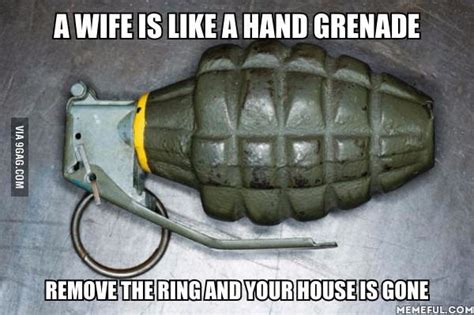 A Wife Is Like A Hand Grenade Remove The Ring And Your House Is Gone