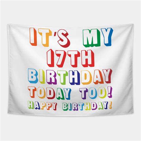 Its My 17th Birthday Happy Birthday 17th Birthday T Tapestry