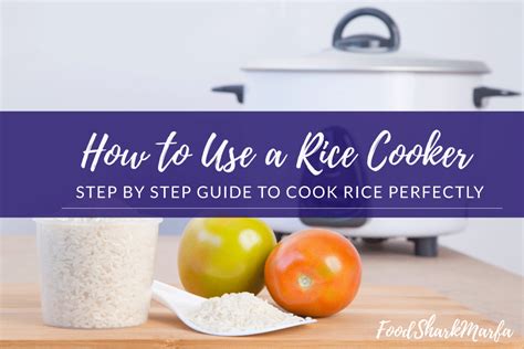 How To Use A Rice Cooker With 10 Easy Steps Food Shark Marfa