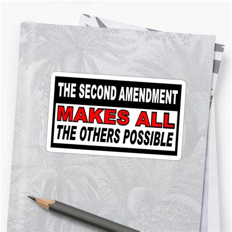 Second Amendment Makes All The Others Possible Shirt Sticker Cases Posters Cards Sticker By