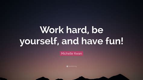 Michelle Kwan Quote “work Hard Be Yourself And Have Fun” 12 Wallpapers Quotefancy