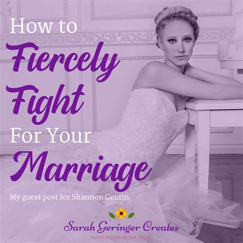 How To Fiercely Fight For Your Marriage Sarah Geringer