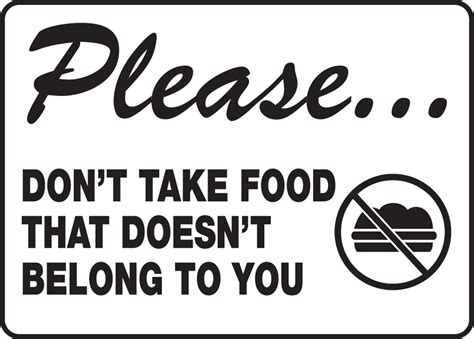 Please Dont Take Food That Doesnt Belong To You Safety Sign Mhsk909