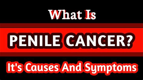 What Is Penile Cancer It S Causes And Symptoms Viv Care Youtube