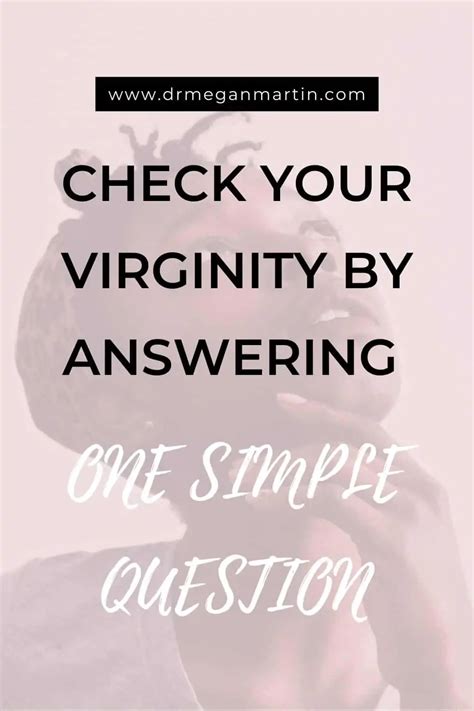 Check Your Virginity By Answering This One Simple Question Dr Megan Martin