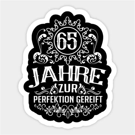 65 Geburtstag Sprüche Zur Perfektion Gereift Geschenk Sticker Teepublic