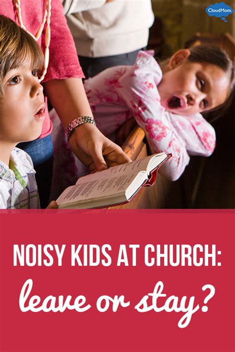 Noisy Kids At Church Leave Or Stay And Pray Cloudmom