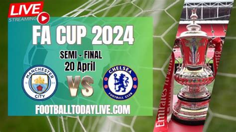 How To Watch Man City Vs Chelsea Fa Cup Semifinal 2024 Live Stream