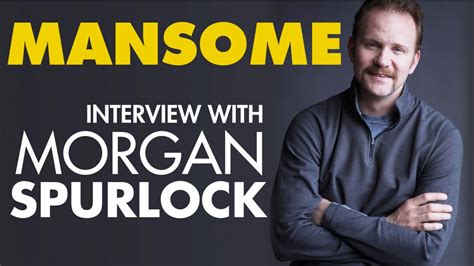 Mansome Interview With Morgan Spurlock Askmen