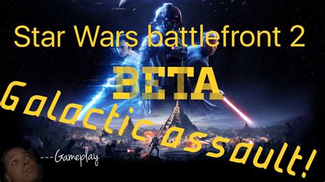Starwars Battlefront 2 Beta Galactic Assault Gameplay Youtube